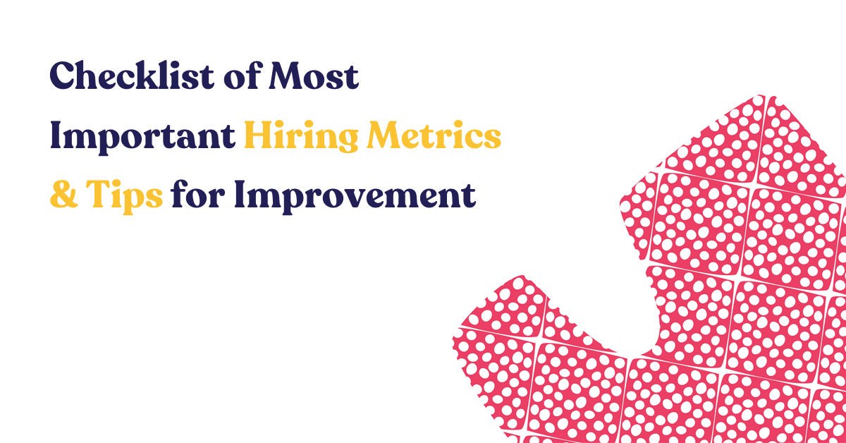 Checklist of Most Important Hiring Metrics & Tips for Improvement