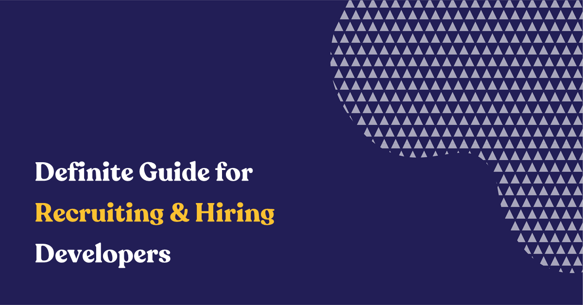 Definite Guide for Recruiting & Hiring Developers